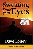 Sweating from Your Eyes: Emotional Fitness for Men