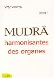 Mudr� : Tome 4, Harmonisantes des organes