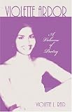 Violette Ardor: A Volume of Poetry
