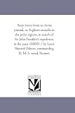 Stray leaves from an Arctic journal, or, Eighteen months in the polar regions,in search of Sir John Franklin's expedition, in the years 185051 / by Lieut. ... Osborn, commanding H. M. S. vessel, Pioneer.