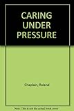 Caring under pressure