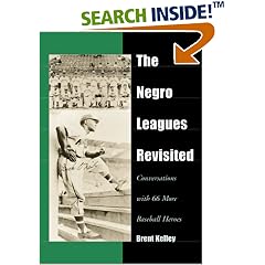 The Negro Leagues Revisited: Conversations With 66 More Baseball Heroes