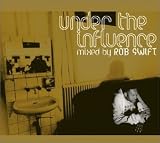 Under the Influence. Rob Swift Tracks: There's a Storm in the Gulf - James Black & Sister Mary, Hip Drop - The Explosions, Humpty Bump - The Vibrettes, Can I Be Your Main Squeeze - Chuck Carbo, Love is Good - C.L. Blast, Soul Power - The Soul Powers, Mercy D - Sam & The Soul Machine, The Hook and Sling - Eddie Bo, One for the Treble - Davey DMX, We're Gonna 