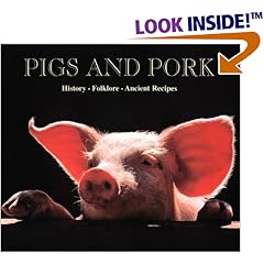 Pigs and Pork: 90 Recipes from Italy's Most Celebrated Chefs (History, Folklore, Ancient Recipes History, Folklore, Ancien)