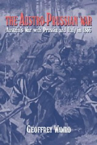 The Austro-Prussian War: Austria's War with Prussia and Italy in 1866
