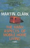 The Many Aspects of Mobile Home Living: A Novel (Vintage Contemporaries)