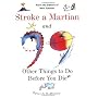 Stroke a Martian: And 99 Other Things to Do Before You Die
