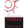 Asian Pacific Americans in the Workplace (Critical Perspectives on Asian Pacific Americans)