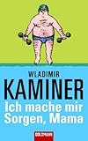 Ich mache mir Sorgen, Mama - Wladimir Kaminer