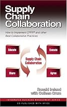 Supply Chain Collaboration: How to Implement CPFRR and Other Best Collaborative Practices (Integrated Business Management Series)