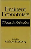 Eminent Economists: Their Life Philosophies