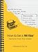 Check out How to Be a Writer