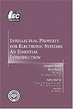 Intellectual Property for Electronic Systems: An Essential Introduction (Design Handbook series)