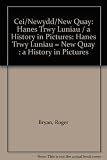 Cei Newydd : hanes trwy luniau = New Quay : a history in pictures