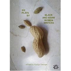 Six Plays by Black and Asian Women Writers (Plays by Women)