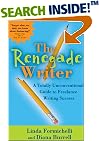 The Renegade Writer: A Totally Unconventional Guide to Freelance Writing Success