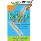 The Renegade Writer: A Totally Unconventional Guide to Freelance Writing Success by  Linda Formichelli and Diana Burrell