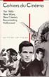 Cahiers du Cinéma: 1960-1968: New Wave, New Cinema, Reevaluating Hollywood (Harvard Film Studies)