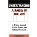 Understanding A Raisin in the Sun: A Student Casebook to Issues, Sources, and Historical Documents (The Greenwood Press "Literature in Context" Series)