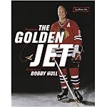Remembering the Golden Jet: A Celebration of Bobby Hull book cover