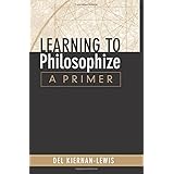 learning to philosophize a primer