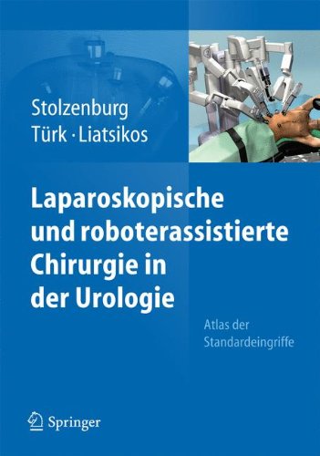 Laparoskopische und roboterassistierte Chirurgie in der Urologie 3642103782 pdf