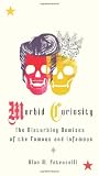 Morbid Curiosity: The Disturbing Demises of the Famous and Infamous
