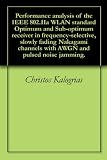 Performance analysis of the IEEE 802.11a WLAN standard Optimum and Sub-optimum receiver in frequency-selective, slowly fading Nakagami channels with AWGN and pulsed noise jamming.