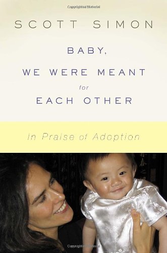 Baby, We Were Meant for Each Other: In Praise of Adoption