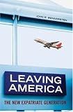 Leaving America: The New Expatriate Generation Leaving America: The New Expatriate Generation