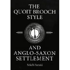 The Quoit Brooch Style and Anglo-Saxon Settlement: A Casting and Recasting of Cultural Identity Symbols