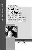 Mädchen in Cliquen: Sozialräumliche Konstruktionsprozesse von Geschlecht in der weiblichen Adoleszenz