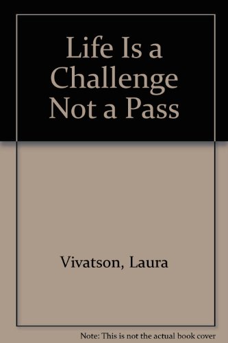 life is a challenge not a pass