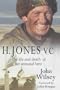 H.Jones VC: The Life and Death of an Unusual Hero