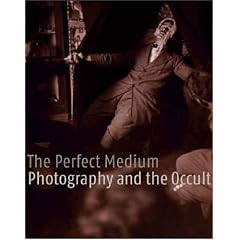 The Perfect Medium: Photography and the Occult