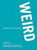 WEIRD: Because Normal Isnt Working [Hardcover]