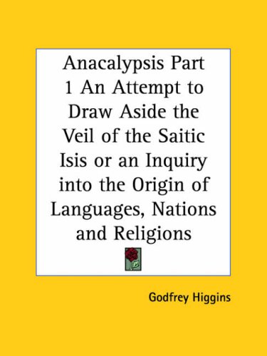 Cover image : Anacalypsis: An Attempt to Draw Aside the Veil of the Saitic Isis; Or an Inquiry into the Origin of Languages, Nations and Religions