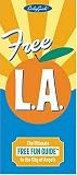Free L.A. The Ultimate Free Fun Guide to the City of Angels (Los Angeles)