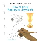 Click here to buy How to Draw Passover Symbols (A Kid's Guide to Drawing) by  Christine Webster.