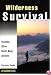 Wilderness Survival: Staying Alive Until Help Arrives