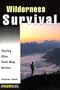 Wilderness Survival: Staying Alive Until Help Arrives