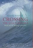 Crossing the unknown sea : work and the shaping of identity