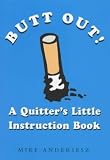 Butt Out!: A Quitter's Little Instruction Book