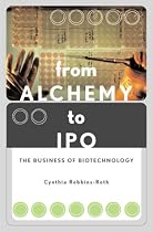 From Alchemy to IPO The Business of Biotechnology