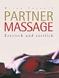 Partnermassage: Erotisch und z�rtlich
