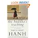 The Heart of the Buddha's Teaching: Transforming Suffering into Peace, Joy and Liberation
