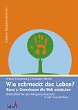 Wie schmeckt das Leben? Arbeitsbuch f&uuml;r den Religionsunterricht in der Grundschule: Band 3: Gemeinsam die Welt entdecken. - Arthur Th&ouml;mmes, Christiane Werner