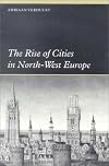 The Rise of Cities in North-West Europe (Themes in International Urban History)