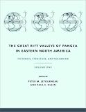 The Great Rift Valleys of Pangea in Eastern North America, Volume I: Tectonics, Structure, and Volcanism