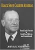 Black Shoe Carrier Admiral: Frank Jack Fletcher at Coral Sea, Midway & Guadalcanal